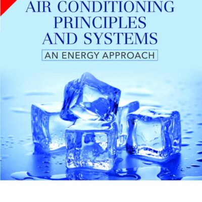 AIR CONDITIONING PRINCIPLES AND SYSTEMS: AN ENERGY APPROACH