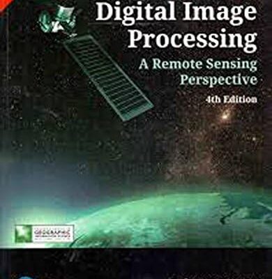 Introductory Digital Image Processing | A Remote Sensing Perspective | Fourth Edition | By Pearson