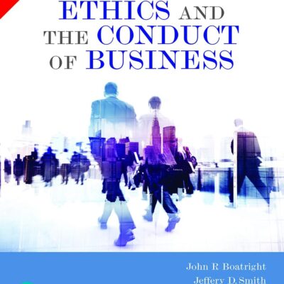Ethics and The Conduct of Business, 8e