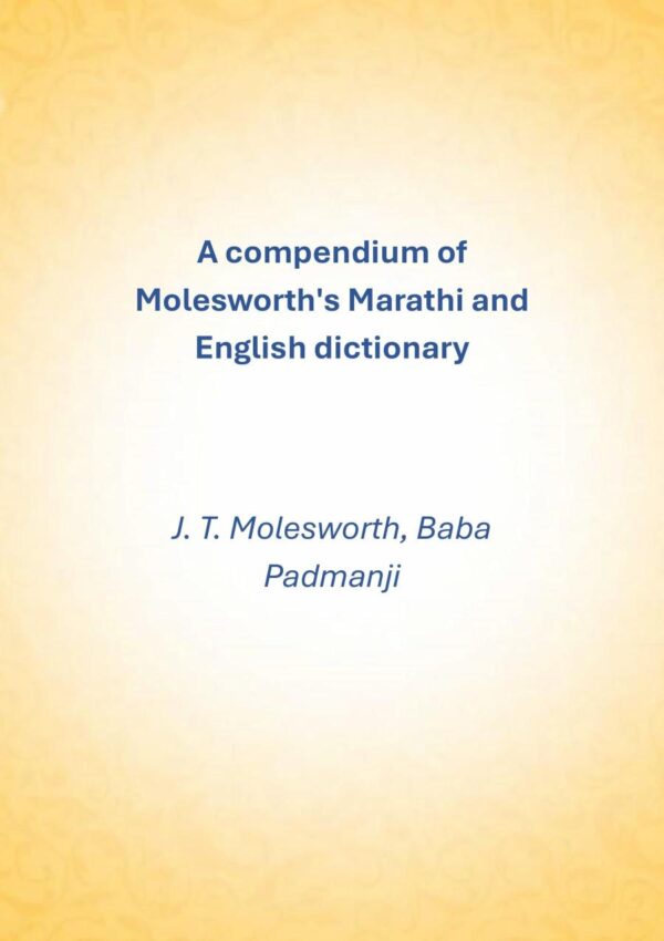 A compendium of Molesworth's Marathi and English dictionary [Hardcover]