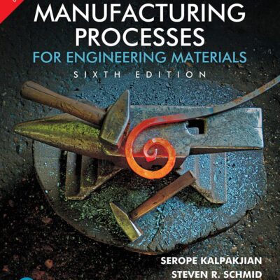 Manufacturing Processes for Engineering Materials, 6e
