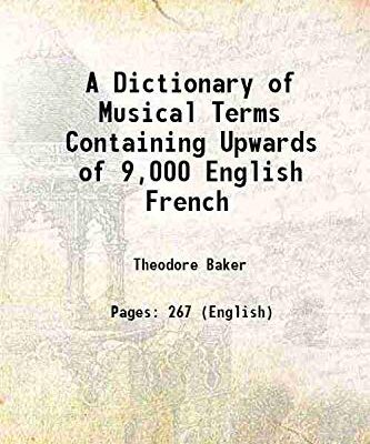 A Dictionary of Musical Terms Containing Upwards of 9,000 English French 1895 [Hardcover]