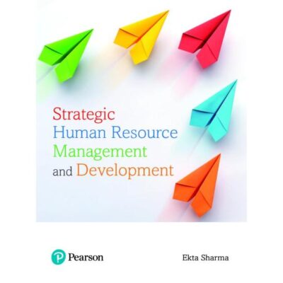 STRATEGIC HUMAN RESOURCE MANAGEMENT AND DEVELOPMENT, 1ST EDITION