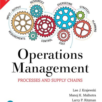 OPERATIONS MANAGEMENT : PROCESSES AND SUPPLY CHAIN, 12TH EDITION