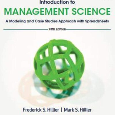 INTRODUCTION TO MANAGEMENT SCIENCE; A MODELING AND CASE STUDIES APPROACH WITH SPREADSHEETS