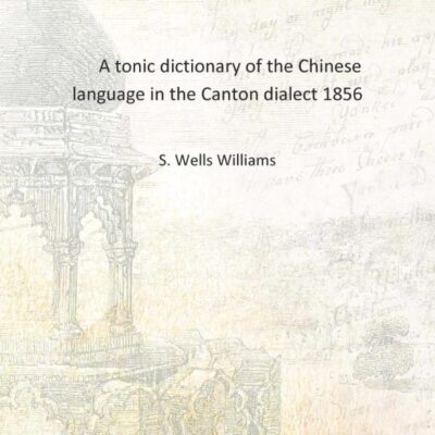 A tonic dictionary of the Chinese language in the Canton dialect