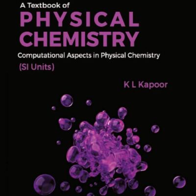 A Textbook of Physical Chemistry, Computational Aspects In Physical Chemistry (SI Units)Volume 6, 4/e