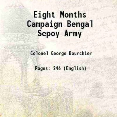 Eight Months Campaign Bengal Sepoy Army [Hardcover]