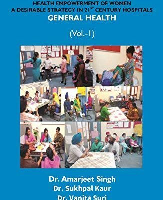 Health Empowerment of Women a Desirable Strategy in 21st Century Hospitals – Volume – I General Health