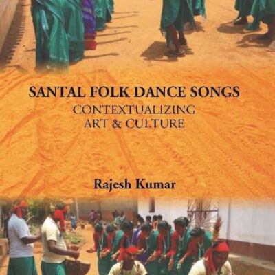 Santal Folk Dance Songs: Contextualizing Art & Culture