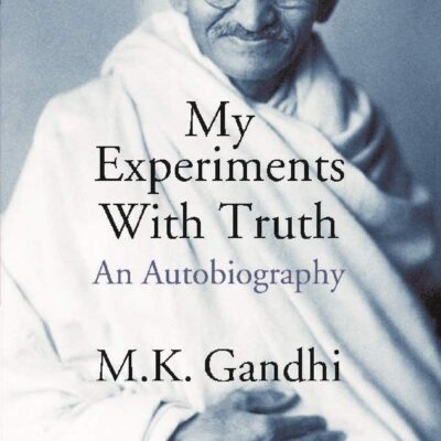My Experiments With Truth An Autobiography