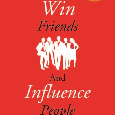 How to Win Friends and Influence People