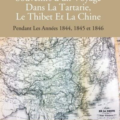 Souvenirs d'un Voyage dans La Tartarie, Le Thibet et La Chine, Pendant Les Annees 1844, 1845 et 1846 - 2 Vols