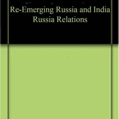 Re-Emerging Russia and India Russia Relations