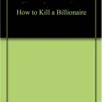 How to Kill a Billionaire