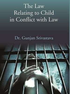 The Law Relating to Child in Conflict with Law