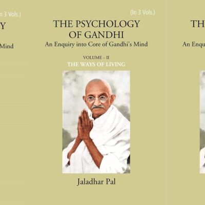 THE PSYCHOLOGY OF GANDHI: An Enquiry into Core of Gandhi’s Mind (In 3 Vols.)