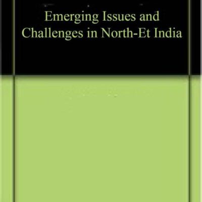 Emerging Issues and Challenges in North-East India
