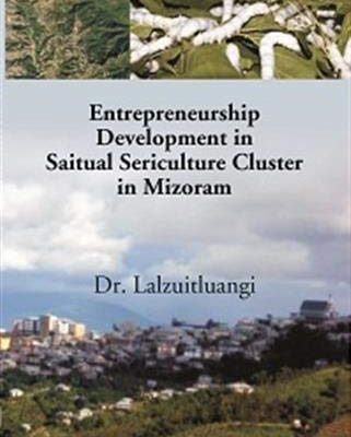 Entrepreneurship Development in Saitual Sericulture Cluster in Mizoram