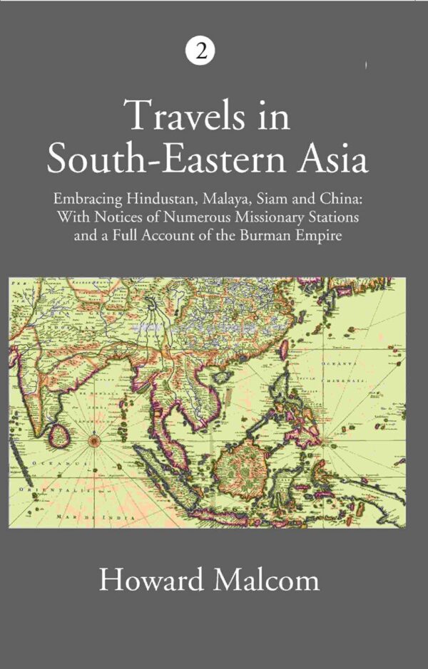 Account of the Burman Empire with notices of Missionay Stations (Travels in South-Eastern Asia - Vol I)