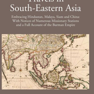 Account of the Burman Empire with notices of Missionay Stations (Travels in South-Eastern Asia - Vol I)
