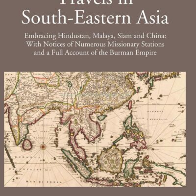 Account of the Burman Empire with notices of Missionay Stations (Travels in South-Eastern Asia - Vol I)