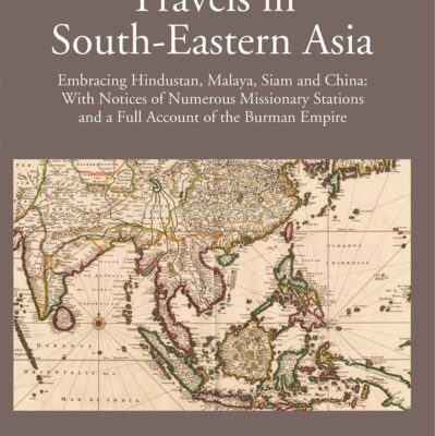 Account of the Burman Empire with notices of Missionay Stations (Travels in South-Eastern Asia - Vol I)