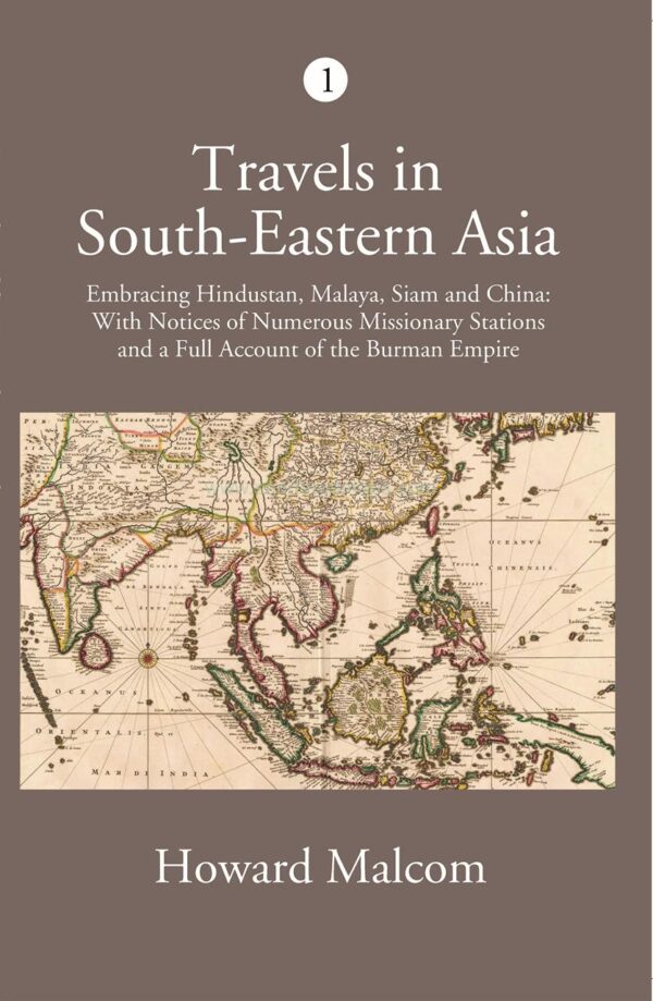 Account of the Burman Empire with notices of Missionay Stations (Travels in South-Eastern Asia - Vol I)