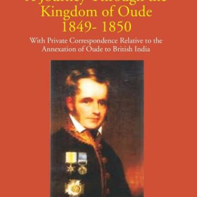 Journey Through The Kingdom of Oudh (1849-1850) (2 Vols)