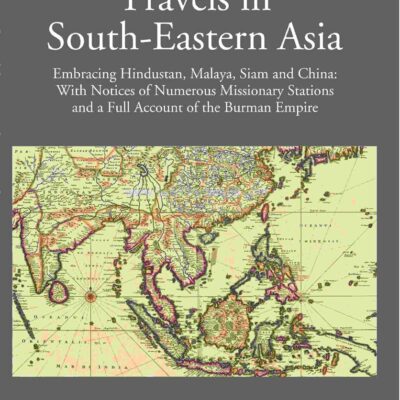 Account of the Burman Empire with notices of Missionay Stations (Travels in South-Eastern Asia - Vol I)