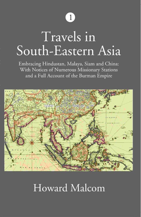 Account of the Burman Empire with notices of Missionay Stations (Travels in South-Eastern Asia - Vol I)