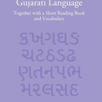 A Simplified Grammar of the Gujarati Language: Together with a Short Reading Book and Vocabulary