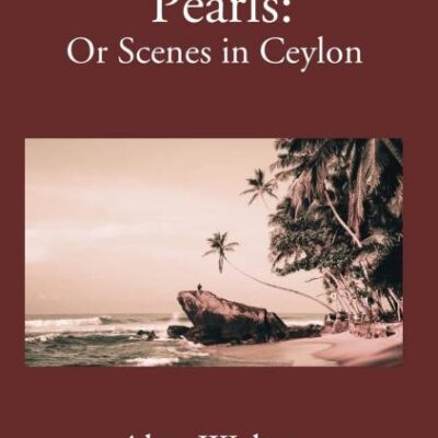 Palms and Pearls or Scenes in Ceylon
