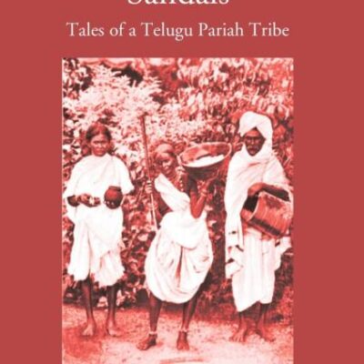 While Sewing Sandals: Tales of a Telugu Pariah Tribe