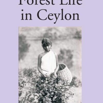 Forest Life in Ceylon (2 Vols)