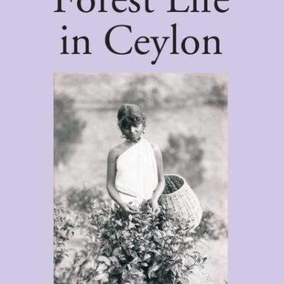 Forest Life in Ceylon (2 Vols)