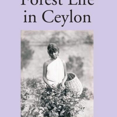 Forest Life in Ceylon (2 Vols)