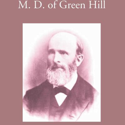 Life and Letters of Samuel Fisk Green, M. D. of Green Hill