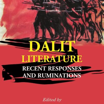Dalit Literature: Recent Responses And Ruminations [Hardcover]