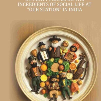 Curry and Rice: On forty plates or the incredients of social life at "our station" in India [Hardcover]