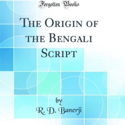 The Origin of the Bengali Script (Classic Reprint)