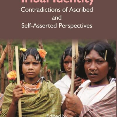 Tribal Identity: Contradictions of Ascribed and Self-Asserted Perspectives [Hardcover]
