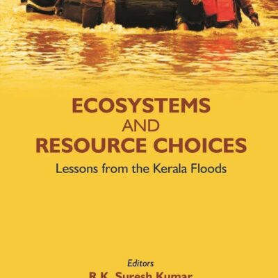 ECOSYSTEMS AND RESOURCE CHOICES: Lessons from the Kerala Floods [Hardcover]