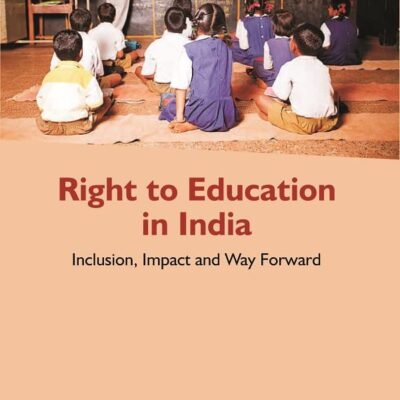 Right To Education In India: Inclusion, Impact And Way Forward [Hardcover]