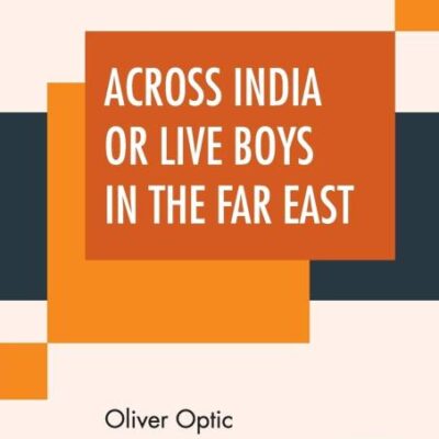 Across India Or Live Boys In The Far East