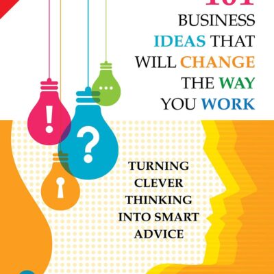 101 Business Ideas That Will Change the Way You Work