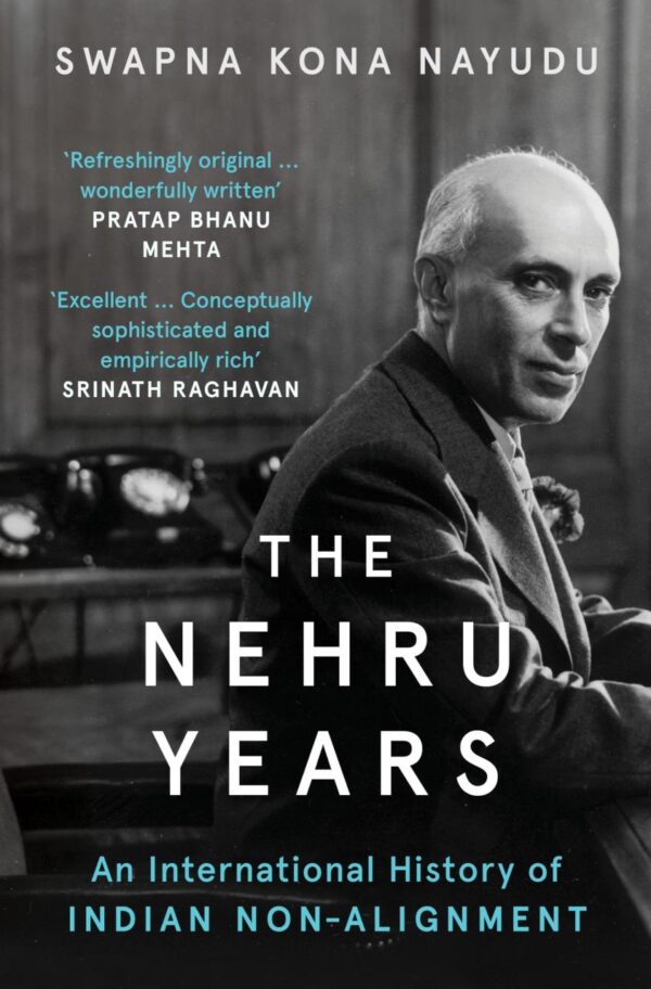 THE NEHRU YEARS : An International History of Indian Non-Alignment
