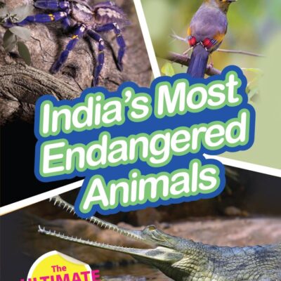 INDIA’S MOST ENDANGERED ANIMALS : Wild About India - Engaging Book for Kids (Ages 5-15) - Fun Facts, Trivia Questions and Answers to Teach Your Children about the Animal Kingdom