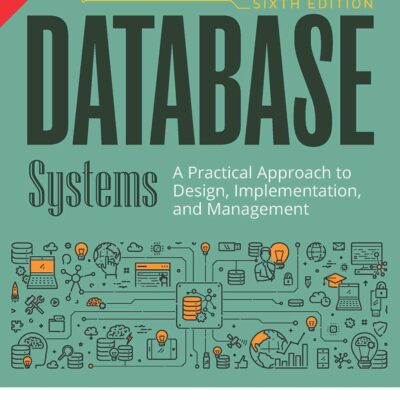 DATABASE SYSTEMS: A PRACTICAL APPROACH TO DESIGN, IMPLEMENTATION, AND MANAGEMENT, 6TH EDITION