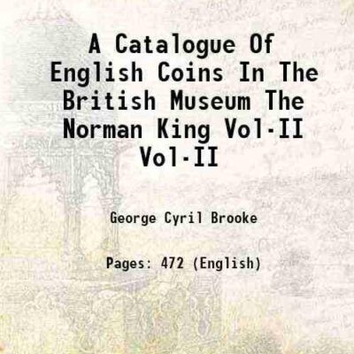 A Catalogue Of English Coins In The British Museum The Norman King Volume -II [Hardcover]